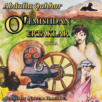 O’tmishdan Ertaklar Abdulla Qahhor Qissa Audio Кitob MP3 Bepul Online Eshitish